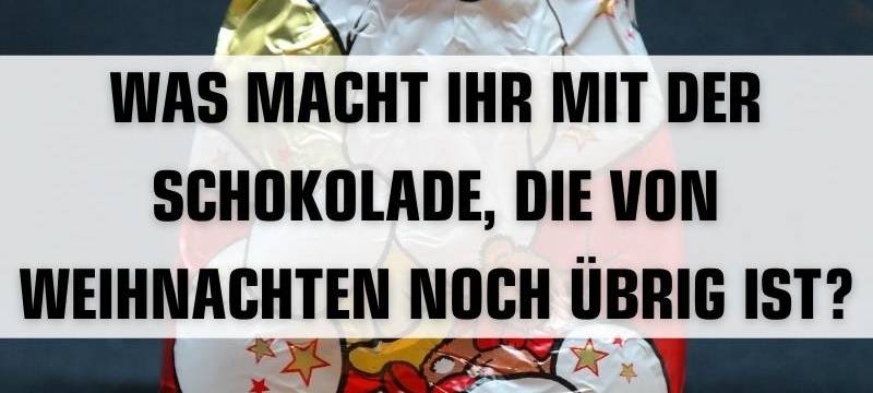 Zum Nachhören und Nachlesen: Ideen für übriggebliebene Schokolade