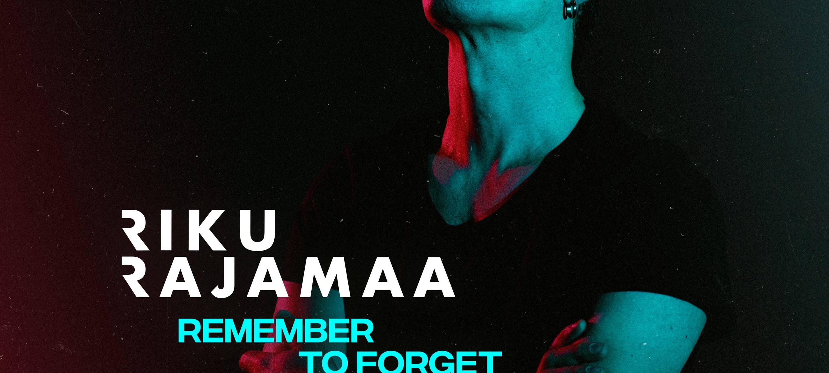 RIKU RAJAMAA - Remember To Forget
